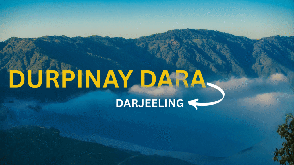 Durpinay Dara best place to visit in Darjeeling for Couples